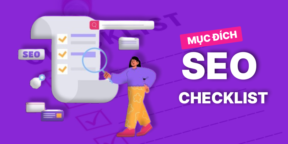SEO Check List: Danh sách kiểm tra SEO toàn diện giúp website thăng hạng bền vững