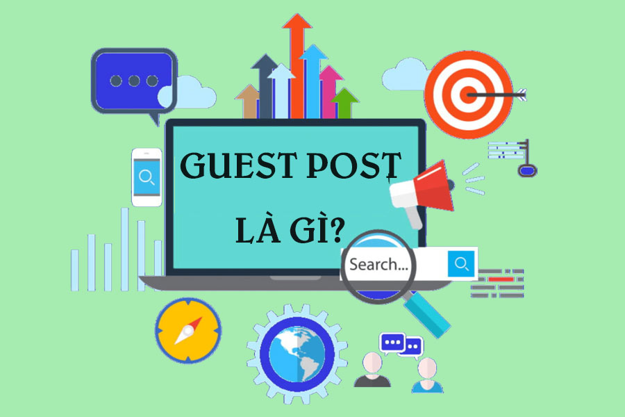 Guest Post là gì? Hướng Dẫn Chi Tiết Về Viết Guest Post, Guest Blogging